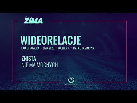 LIGA BEMOWSKA / ZIMA 2020 / ZNISTA - NIE MA MOCNYCH