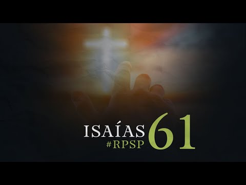 ISAÍAS 61 Resumen Pr. Adolfo Suarez | Reavivados Por Su Palabra
