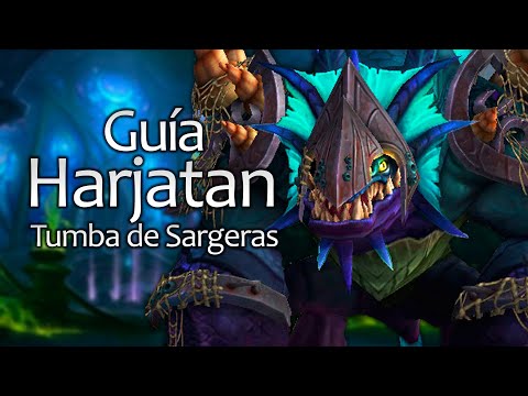 Harjatan Normal, Heroic, and Mythic Guide - Tomb of Sargeras