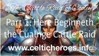 The Cattle-Raid of Cooley - Pt 1 - Here Beginneth The Cualnge Cattle-raid (Celtic Heroes Legends)