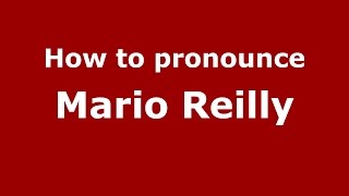 How to pronounce Mario Reilly