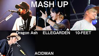 ELLEGARDEN×Dragon Ash×10-FEET×ACIDMAN【Mash up】by DJ RYO THE FRAP