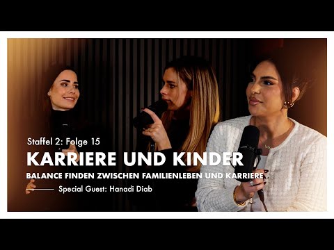 Karriere & Kinder 👶 ✨ Balance finden zwischen Familienleben und Karriere mit Hanadi Diab [S2 F15]