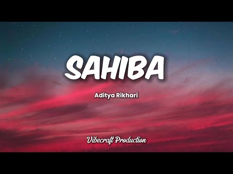 Sahiba–Aditya Rikhari | Official Lyrics Video|Heart Touching Song#Sahiba #AdityaRikhari #LyricsVideo