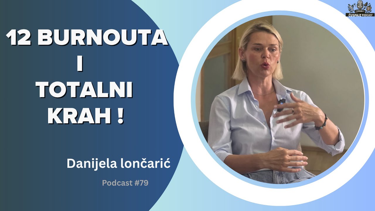 PODCAST ČUŠPAJZ #79 - Od stresa do smisla : Što me naučilo 12 burnouta ! DANIJELA LONČARIĆ