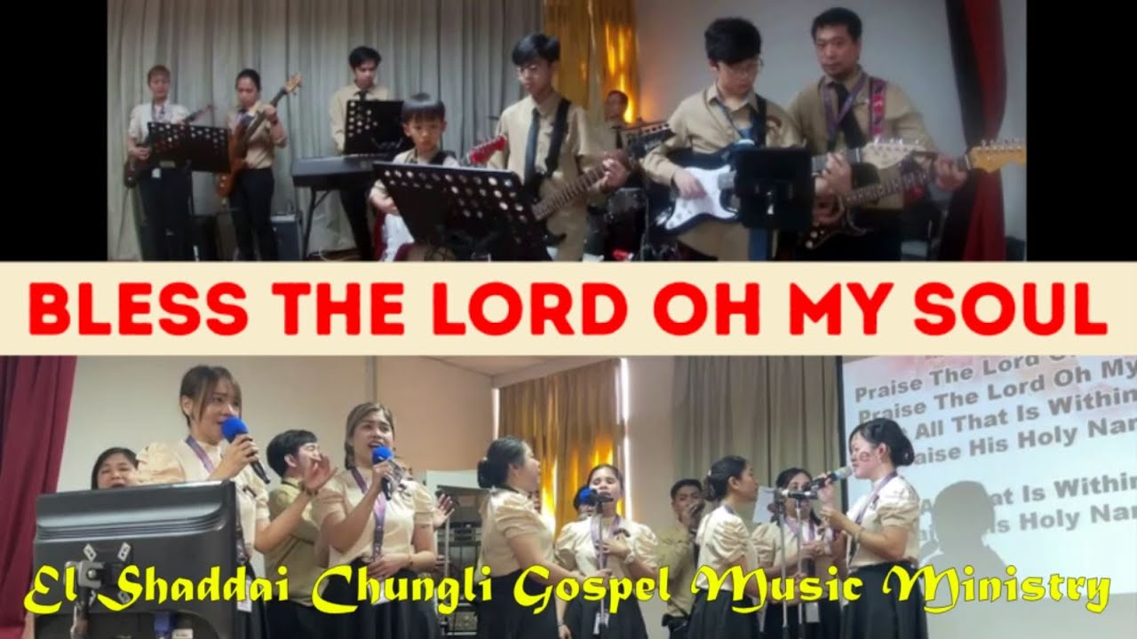 Bless The Lord Oh My Soul | Sung by El Shaddai Chungli Gospel Music Ministry
