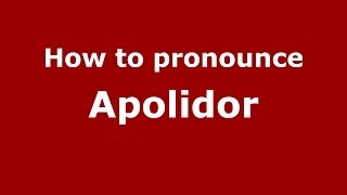 How to pronounce Apolidor