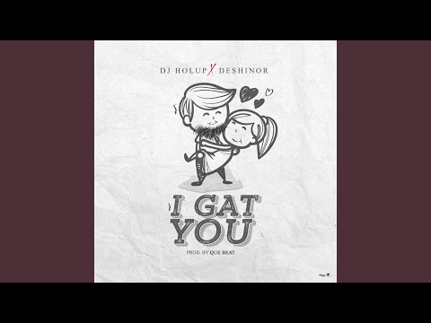 I Gat You