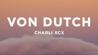 Charli XCX - Von dutch (Lyrics)