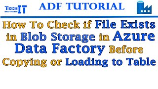 How To Check if File Exists in Blob Storage in Azure Data Factory Before Copying or Loading to Table