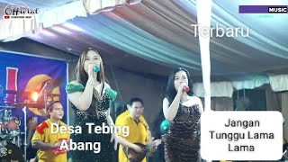 Download lagu  Jangan Tunggu Lama Lama ll Dessy & Tami ll Om Rajawali Music ll Live Desa Tebing Abang Rantau Bayur mp3