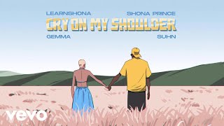 Cry on my shoulder (feat. Shona Prince, Gemma Griffiths, Suhn &amp; Takura)