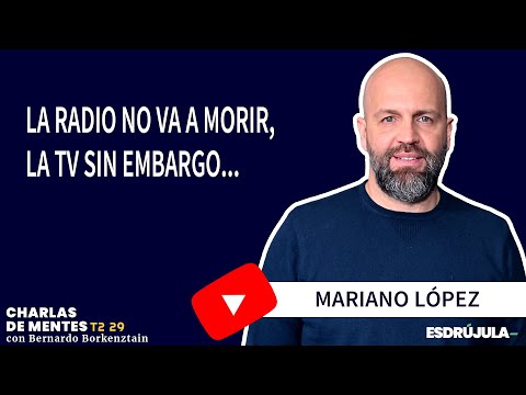 MARIANO LÓPEZ : LOS MENORES DE 35 YA NO MIRAN TV