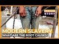 What are the root causes of modern day slavery? | Inside Story