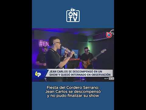 Fiesta del Cordero Serrano: Jean Carlos se descompensó y no pudo finalizar su show