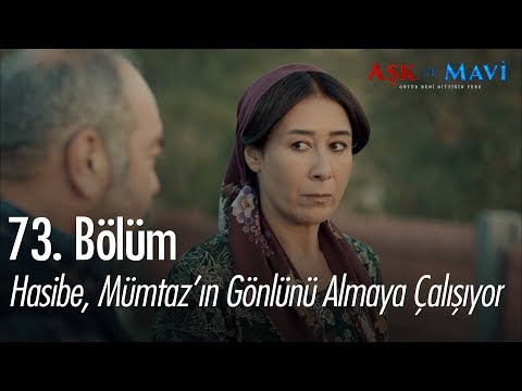 Hasibe, Mümtaz'ın gönlünü almaya çalışıyor - Aşk ve Mavi 73. Bölüm