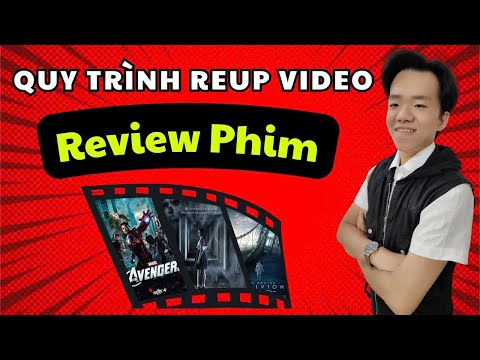 Quy Trình REUP Video REVIEW PHIM từ A tới Z