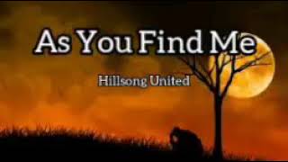 AS YOU FIND ME (HILLSONG UNITED) LYRIC VIDEO