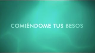 Fey - Comiéndome Tus Besos (Lyric Video)