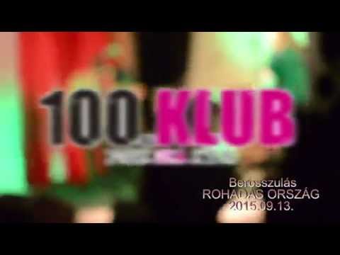 Berosszulás: Rohadás ország @ 100-as Klub 2015