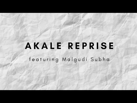 Akale Reprise by Malgudi Subha & Pravin Saivi