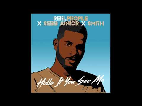 Reel People, Sebb Junior, Smith - Holla If You See Me (Reel People Music)