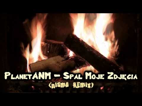 PlanetANM - Spal Moje Zdjęcia (Nismo Remix)