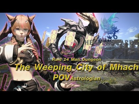 [FFXIV] The Weeping City of Mhach - Astrologian