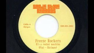 Freeze rockers- It's A Rocker Machine.