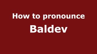How to pronounce Baldev