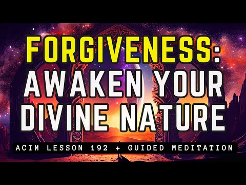 Activate the Transformative Power of Forgiveness | ACIM Lesson 192