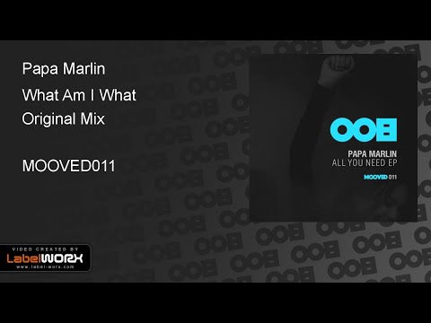 Papa Marlin - What Am I What (Original Mix)
