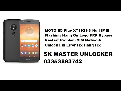 How To Moto E5 Play XT1921-3 Null IMEI Flashing Hang On Logo FRP Bypass Restart Error Fix its