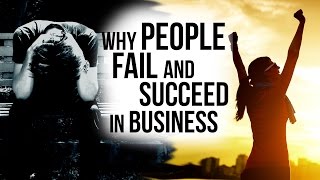 Why People Fail and Why People Succeed in Business