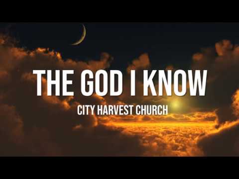 The God I Know - City Harvest Church Lyrics