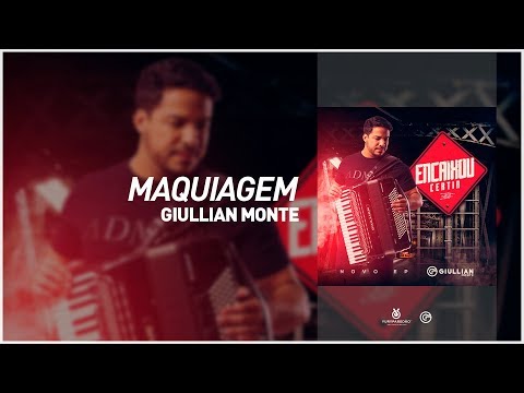Giullian Monte - Maquiagem (Encaixou Certin) [Áudio Oficial]