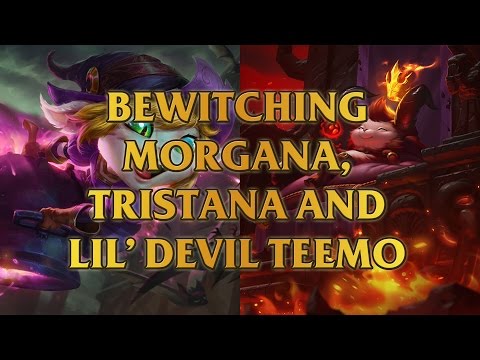 Bewitching Tristana, Morgana and Lil' Devil Teemo