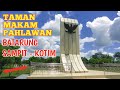 MELIHAT DARI DEKAT TAMAN MAKAM PAHLAWAN BATARUNG SAMPIT KOTAWARINGIN TIMUR
