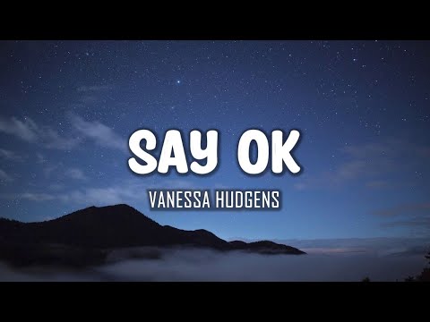 Vanessa Hudgens - Say Ok (Lyrics)