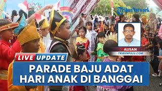Hari Anak Nasional Sulteng Dibuka di Banggai, Siswa TK hingga SMP Pakai Baju Adat Sambut Menteri
