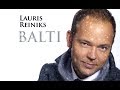 Lauris Reiniks - "Balti" - LITHUANIA (+žodžiai ...
