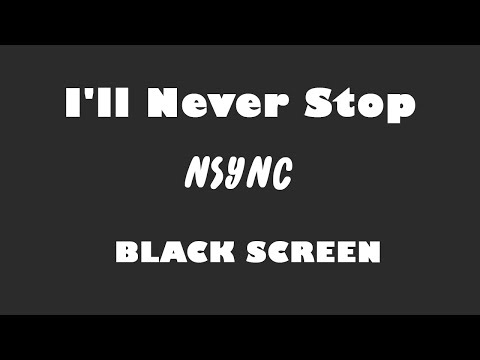 NSYNC - I'll Never Stop 10 Hour BLACK SCREEN Version