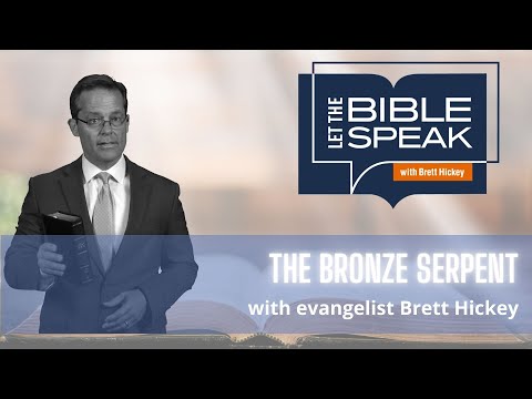 The Bronze Serpent | Let the Bible Speak with Brett Hickey