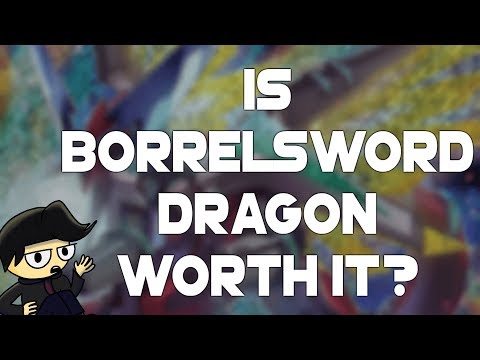 Is Borrelsword Dragon Worth It? (Yu-Gi-Oh!)