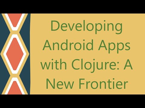 Developing Android Apps with Clojure: A New Frontier