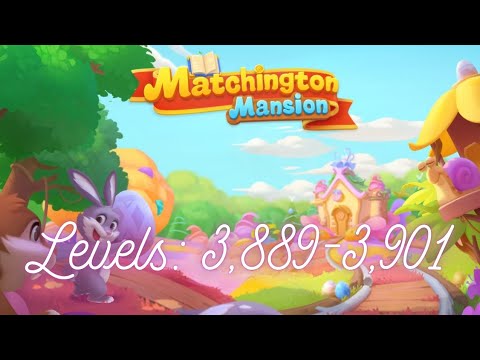Matchington Mansion Levels 3,889-3,901
