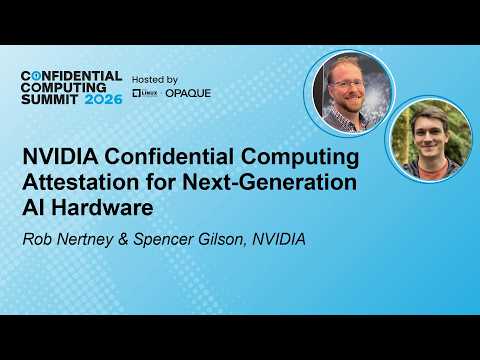 Video Thumbnail: NVIDIA Confidential Computing Attestation for Next-Generation AI - R. Nertney & S. Gilson, NVIDIA