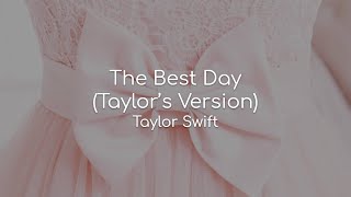 The Best Day (Taylor&#39;s Version) - Taylor Swift (lyrics)