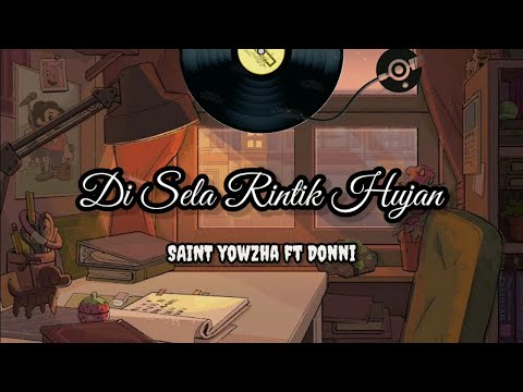SAINT YOWZHA - DI SELA RINTIK HUJAN FT  DONNI ( Audio )