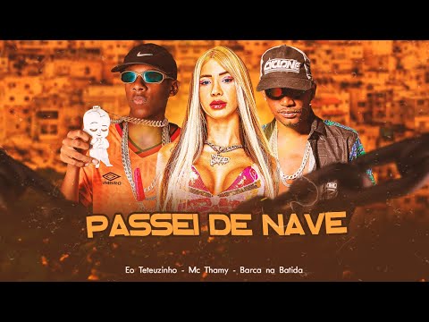 BARCA NA BATIDA, EO TETEUZINHO, MC THAMMY - PASSEI DE NAVE